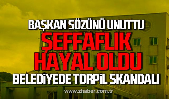 Başkan sözünü unuttu! Şeffaflık hayal oldu! Belediyede torpil skandalı!