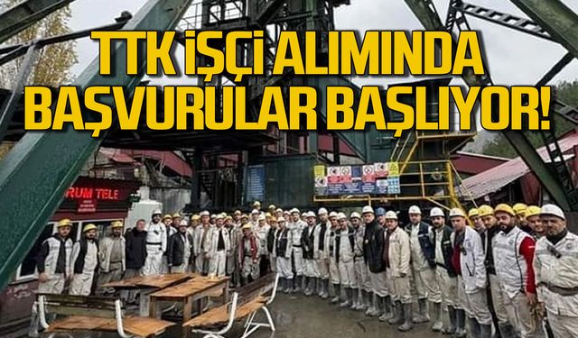 TTK işçi alımında başvurular başlıyor!