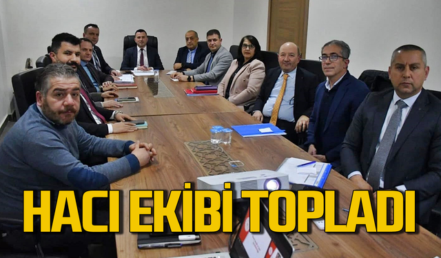 Hacı ekibi topladı! Değerlendirme yaptılar