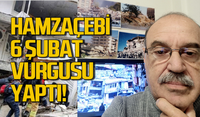 Turgut Hamzaçebi 6 Şubat’a vurgu yaptı!