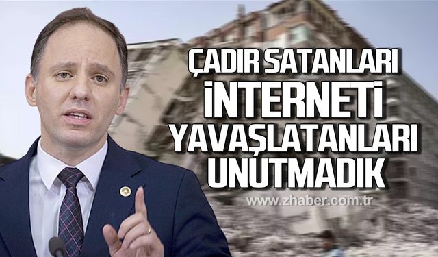 Deniz Yavuzyılmaz; "Çadır satanları interneti yavaşlatanları unutmadık"