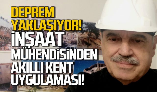 Deprem yaklaşıyor! İnşaat mühendisinden akıllı kent uygulaması!