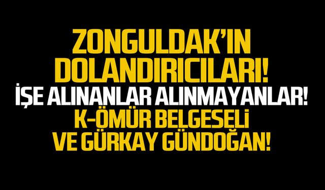 Zonguldak'ın dolandırıcıları!