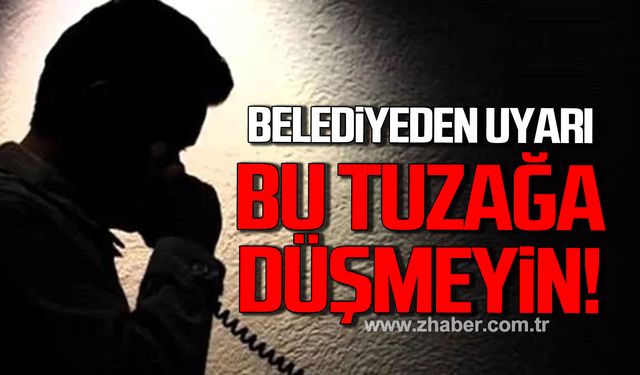 Kdz. Ereğli Belediyesi'nden uyarı! Bu tuzağa düşmeyin!