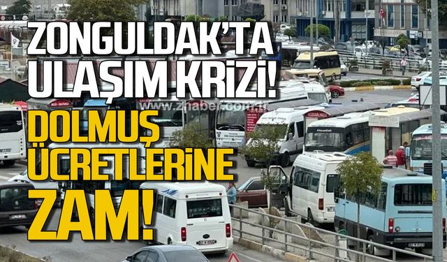 Zonguldak'ta dolmuş ücretlerine fahiş zam!