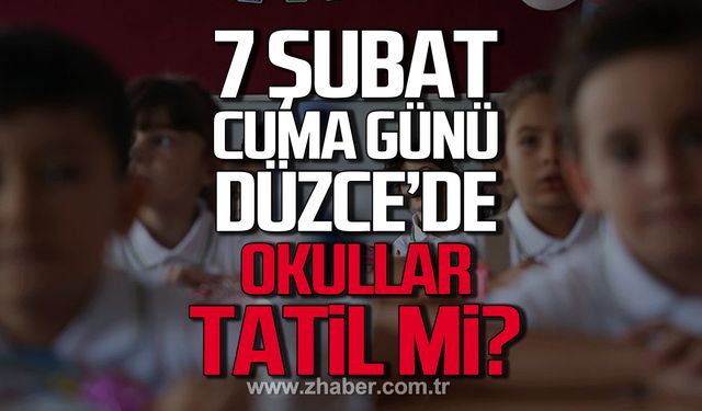 7 Şubat Cuma günü Düzce'de okullar tatil mi?