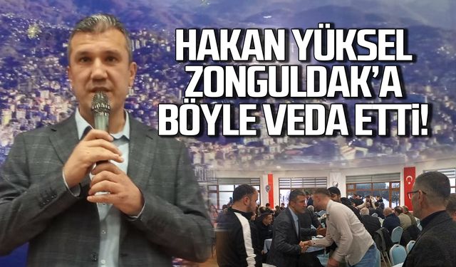 Hakan Yüksel Zonguldak'a böyle veda etti!