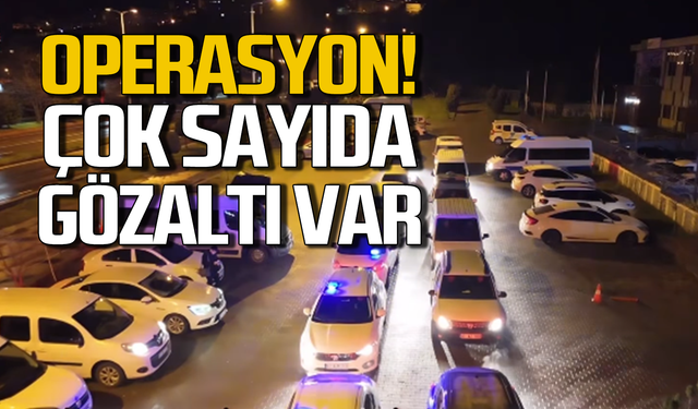 Zonguldak emniyetinden operasyon! Çok sayıda gözaltı var