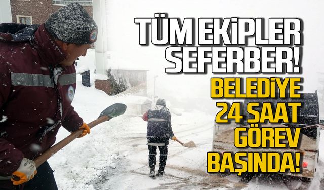 Ereğli'de seferberlik! Ekipler 24 saat görev başında!