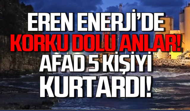 Eren Enerji’de korku dolu anlar! AFAD 5 kişiyi kurtardı!