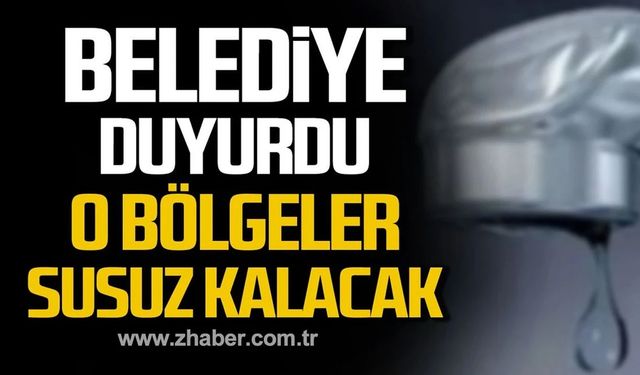 Kozlu ve Zonguldak'ta o mahalleler susuz kalacak!