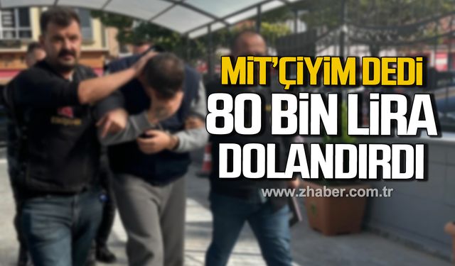 MİT'çiyim dedi! 80 bin lira dolandırdı!