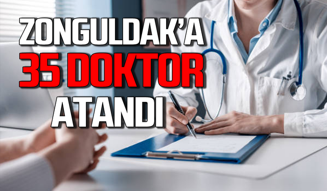 Zonguldak’a 35 doktor atandı!