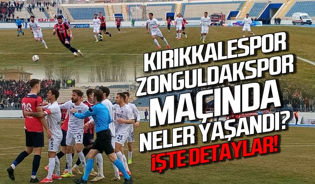 Kırıkkalespor Zonguldakspor maçında neler yaşandı? İşte detaylar!