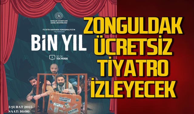 Zonguldak’ta ücretsiz tiyatro! “Binyıl” sahnelenecek