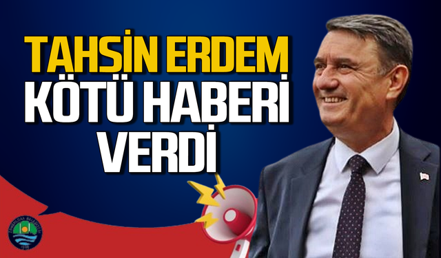 Tahsin Erdem kötü haberi verdi!