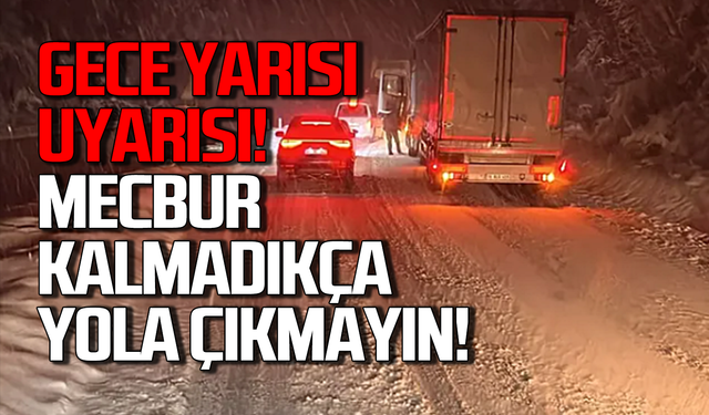 Zonguldak'ta gece yarısı uyarısı: Yola çıkmayın!