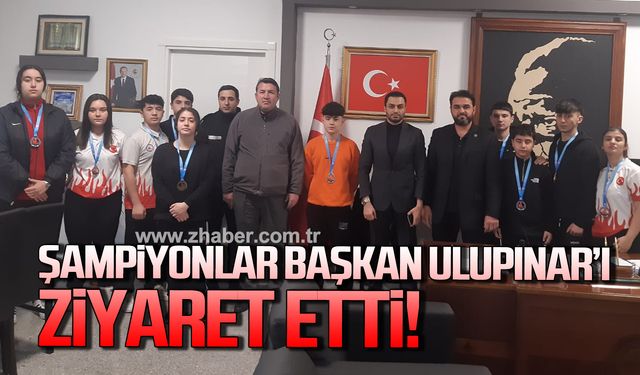 Şampiyonlar Başkan Özcan Ulupınar’ı ziyaret etti!