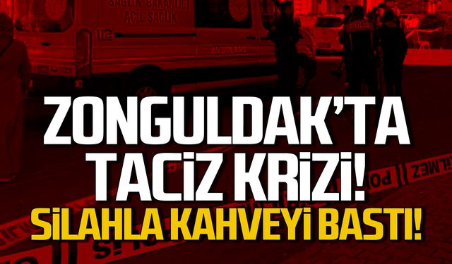 Zonguldak'ta Taciz Krizi: Silahla Kahveyi Bastı!