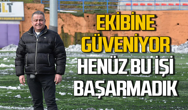 Akın Katı teknik heyet ve futbolculara güveniyor