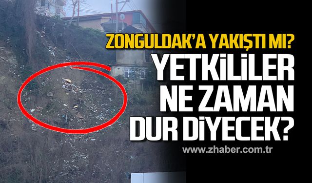 Zonguldak'a yakıştı mı? Yetkililer ne zaman dur diyecek?