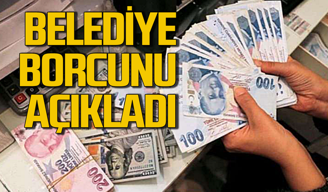 Belediyenin borcu tüm detayları ile açıklandı!