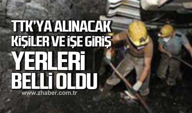 TTKya alınacak kişiler ve işe giriş yerleri belli oldu!