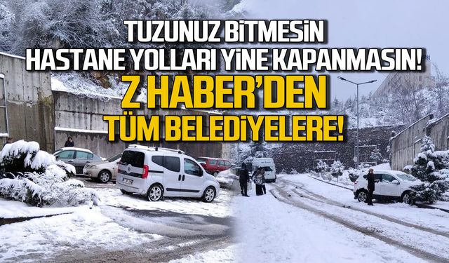 Tuzunuz bitmesin, hastane yolları yine kapanmasın! Z HABER’den tüm belediyelere