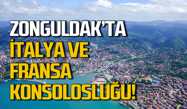 Zonguldak’ta İtalya ve Fransa Konsolosluğu!