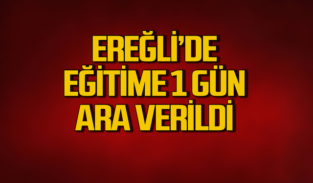 Zonguldak’ta o ilçede eğitime 1 gün ara verildi!