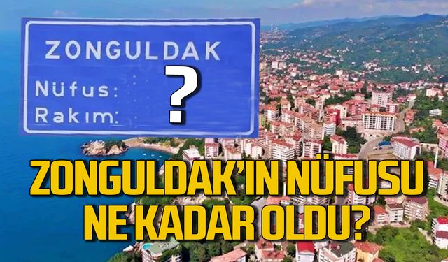 Zonguldak'ın nüfusu ne kadar oldu? İşte sonuçlar...