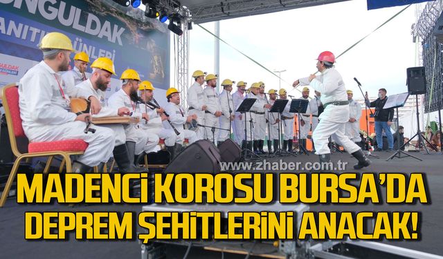 Zonguldak Madenciler korosu Bursa'da deprem şehitlerini anacak!