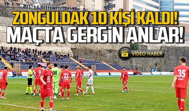 Zonguldak 10 kişi kaldı! Maçta gergin anlar!