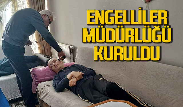 Engelliler Müdürlüğü göreve başladı!