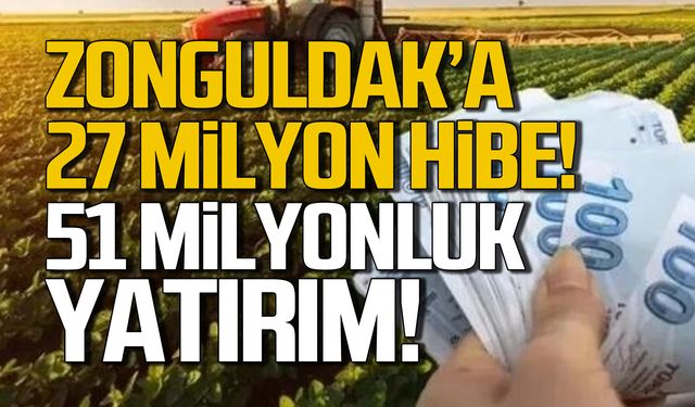 Zonguldak'a 27 milyonluk hibe! 51 milyonluk yatırım!