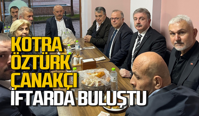 Kotra-Öztürk-Çanakçı iftar yemeğinde buluştu!