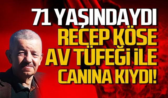 Çaycuma'da olay! Recep Köse av tüfeğiyle canına kıydı