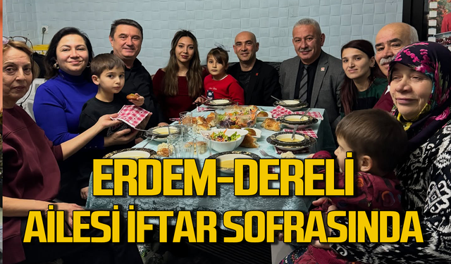 Tahsin Erdem ilk iftarda Dereli ailesinin misafiri oldu