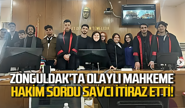 Zonguldak'ta olaylı mahkeme: Hakim sordu savcı itiraz etti!