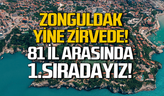 Zonguldak yine zirvede: Türkiye’de 1.sırada!