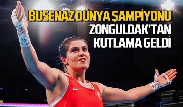 Busenaz Sürmeneli Dünya Şampiyonu! Zonguldak'tan kutlama