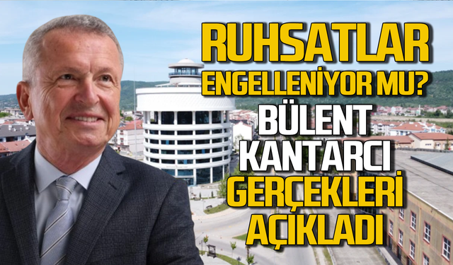 Çaycuma’da ruhsatlar engelleniyor mu? Bülent Kantarcı açıkladı!