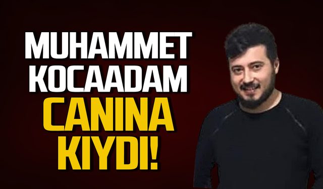 Muhammet Kocaadam genç yaşta canına kıydı!