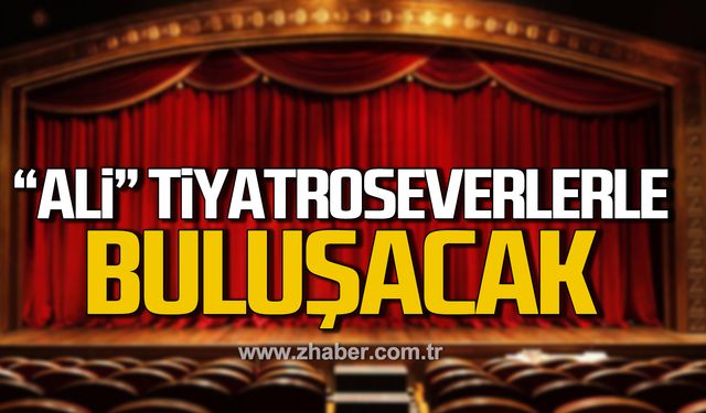 Kdz. Ereğli'de "Ali" isimli tiyatro oyunu seyirciyle buluşacak!