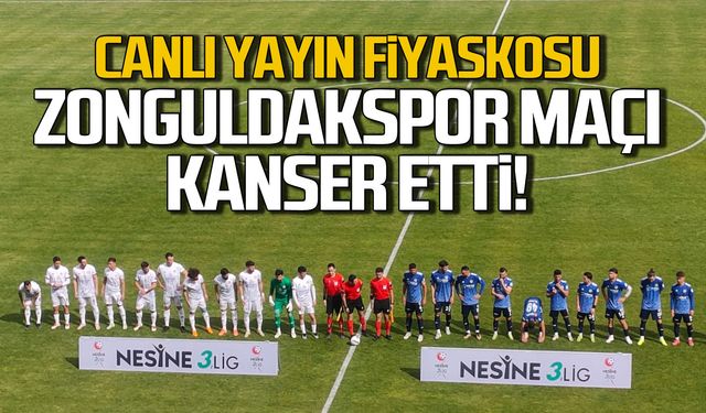 Canlı Yayın Fiyaskosu: Zonguldakspor-Kahramanmaraş  maçı kanser etti!