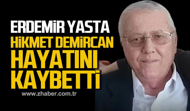 Hikmet Demircan hayatını kaybetti!