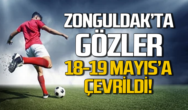 Zonguldak'ta heyecan 18-19 Mayıs’ta başlayacak!