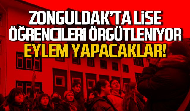 Zonguldak'ta lise öğrencileri toplanıyor! Eylem yapacaklar!
