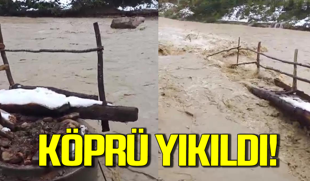 Sağanak yağış dereyi taşırdı, köprüyü yıktı!