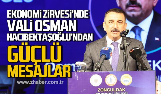 Ekonomi Zirvesi'nde Vali Hacıbektaşoğlu'ndan güçlü mesajlar!